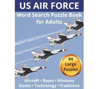 U.S. Air Force Word Search Puzzle Book: 84 Large Military-Themed Puzzles Featuring Aircraft, Bases, Ranks and Missions
