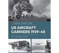 U.S. Aircraft Carriers 1939-45