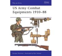 U.S. Army Combat Equipments, 1910-1988, MEN-AT-ARMS SERIES Gordon L. Rottman (Auteur)