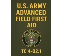 U.S. Army First Aid Manual: U.S. Army First Aid Manual