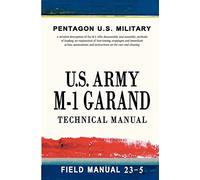 U.S. Army M-1 Garand Technical Manual: Field Manual 23-5