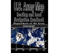 U.S. Army Map Reading And Land Navigation Handbook - Illustrated (U.S. Army)