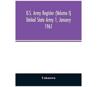 U.S. Army Register (Volume I) United State Army 1, January 1961