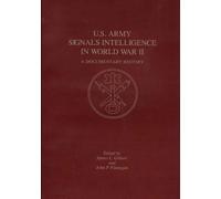 U.S. Army Signals Intelligence in World War II: A Documentary History