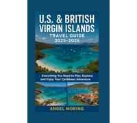 U.S & British Virgin Islands Travel Guide 2025-2026: Everything You Need to Plan, Explore, and Enjoy Your Caribbean Adventure.