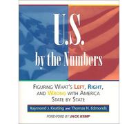 U.S. By the Numbers: What's Left, Right & Wrong with America (Capital Ideas for Business & Personal Development) by Raymond J. Keating (2000-06-01)