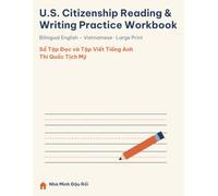 U.S. Citizenship Reading & Writing Practice Workbook: Bilingual English - Vietnamese · Large Print · Sổ Tập Đọc và Tập Viết Tiếng Anh Thi Quốc Tịch Mỹ