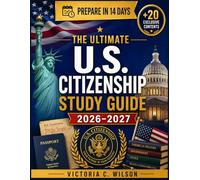 U.S. CITIZENSHIP STUDY GUIDE 2026-2027: Conquer the USCIS Exam with 100 Essential Questions & 30 Full Practice Tests | Quick, Simple, and ... to Ace Your USCIS Interview with Confidence