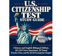 U.S. Citizenship Test Study Guide: Chinese and English Bilingual Edition, All 128 Civics Questions, 20 Timed Practice Tests, and the 65/20 Exemption Chapter