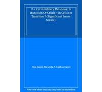 U.S. Civil-Military Relations: In Crisis or Transition?