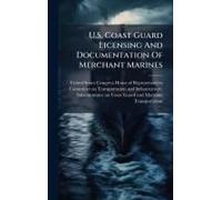 U.S. Coast Guard Licensing And Documentation Of Merchant Marines