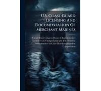 U.S. Coast Guard Licensing And Documentation Of Merchant Marines