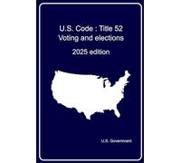 U.S. Code Title 52 - Voting and elections: 2025 edition