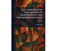 U.S. Constitution, Declaration of Independence, and the Monroe Doctrine