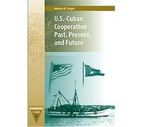 U.s.-cuban Cooperation Past, Present, and Future, Contemporary Cuba Series Melanie M. Ziegler (Auteur)