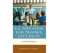 U.S. Education is in Trouble Lets Fix It by Richard W. Garrett Richard W. Garrett (Auteur)