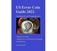 U.S. Error Coin Guide 2022: Comprehensive And Unsurpassed