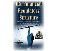 U.S. Financial Regulatory Structure: Overview, Complexities, & the Effects of Fragmentation & Overlap - [Version Originale] Inconnu (Auteur)