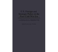 U.S. Foreign And Strategic Policy In The Post-Cold War Era
