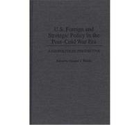 U.S. Foreign and Strategic Policy in the Post-Cold War Era, Contributions in Political Science Howard J. Wiarda (Auteur)