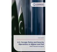 U.S. Foreign Policy and Security Operations in Afghan and Pak: Editor Muneeb Aurangzeb