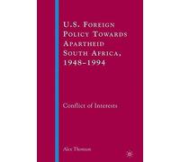 U.S. Foreign Policy Towards Apartheid South Africa, 1948-1994