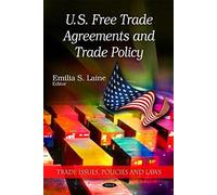 U.S. Free Trade Agreements And Trade Policy