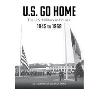 U.S. Go Home: The U.S. Military in France, 1945 to 1968