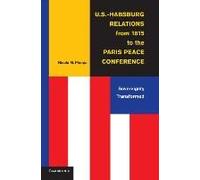 U.S.-Habsburg Relations From 1815 To The Paris Peace Conference