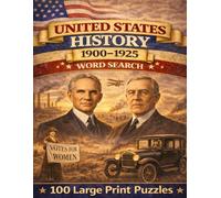 U.S. History 1900-1925 Word Search: 100 Large Print Puzzles Exploring the Progressive Era, World War I, Women's Suffrage, and the Dawn of the Roaring Twenties