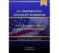 U.S. Immigration Checklist Workbook (2026 Edition): A Practical Guide to Immigration Forms, Evidence, and Filing Preparation