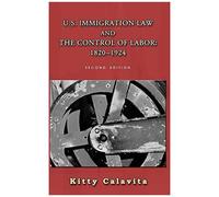 U.S. Immigration Law And The Control Of Labor