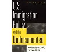 U.S. Immigration Policy and the Undocumented Helene Hayes (Auteur)
