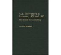 U.S. Intervention in Lebanon, 1958 and 1982 Agnes G. Korbani (Auteur)