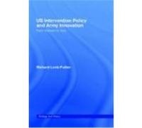 U.S. Intervention Policy and Army Innovation: From Vietnam to Iraq Lock-Pullan, Richard (Auteur)