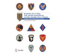 U.s.-made, Fully Machine-embroidered, Cut Edge Shoulder Sleeve Insignia of World War II: And How They Were Manufactured a Collectors Guide