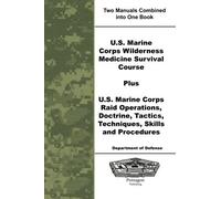 U.S. Marine Corps Wilderness Medicine Survival Course Plus U.S. Marine Corps Raid Operations, Doctrine, Tactics, Techniques, Skills and Procedures by Department of Defense (2010-09-21)