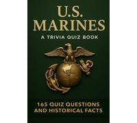 U.S. MARINES - A Trivia Quiz Book: 165 Trivia Questions & Facts