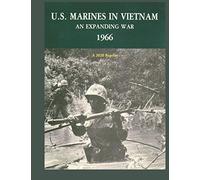 U.S. MARINES IN VIETNAM AN EXPANDING WAR 1966: A 2020 Reprint