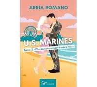U.S. Marines - Plus aucun rempart entre nous: Romance Saga Militaire entre tradition et passion chez les Marines