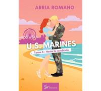 U.S. Marines - Tomo 4 - Hasta la rendición: Romance Saga Militar entre tradición y pasión en los Marines