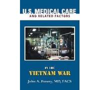 U.S. Medical Care And Related Factors In The Vietnam War