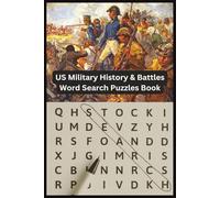 U.S. Military History & Battles Word Search Puzzle Book: Explore America’s Greatest Battles, Heroes, and Military Moments - 55 Challenging Word Search Puzzles for History Buffs & Veterans