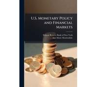 U.S. Monetary Policy And Financial Markets