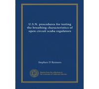 U.S.N. Procedures for Testing the Breathing Characteristics of Open Circuit Scuba Regulators