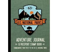 U.S. National Parks Adventure Journal & Passport Stamp Book: Record & document your visits to the awe-inspiring 63 U.S. National Parks.