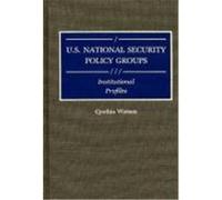 U.S. National Security Policy Groups, Greenwood Reference Volumes on American Public Policy Formation Cynthia Ann Watson (Auteur)