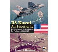 U.S. Naval Air Superiority: Development of Shipborne Jet Fighters 1943-2023