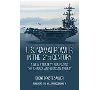 U.S. Naval Power in the 21st Century: A New Strategy for Facing the Chinese and Russian Threat