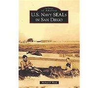 U.S. Navy Seals in San Diego (CA), Images of America Series Michael P. Wood (Auteur)